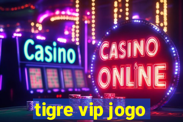 tigre vip jogo